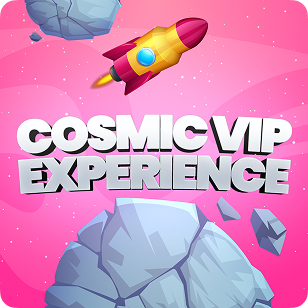 COSMIC VIP EXPERIENCE